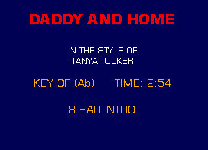 IN THE STYLE OF
TANYA TUCKER

KEY OF (Ab) TIME 254

8 BAR INTFIO