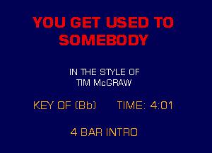 IN THE STYLE OF
11M MCGRAW

KEY OF IBbJ TIME 401

4 BAR INTRO