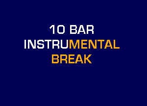 'l 0 BAR
INSTRUMENTAL

BREAK