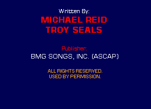 W ritcen By

BMG SONGS, INC EASCAPJ

ALL RIGHTS RESERVED
USED BY PERMISSION