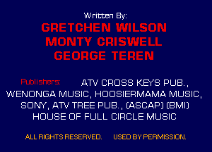 Written Byi

ATV CROSS KEYS PUB,
WENDNGA MUSIC, HDDSIERMAMA MUSIC,
SONY, ATV TREE PUB. EASCAPJ EBMIJ
HOUSE OF FULL CIRCLE MUSIC

ALL RIGHTS RESERVED. USED BY PERMISSION.