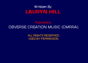 Written Byz

DBVERSE CREATION MUSIC (CMRRAJ

ALL FOGHTS RESERVED,
USED BY PERMISSW,