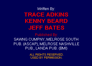 Written Byz

SAWNG CUMPNY, MELROSE SOUTH

PUB (ASCAP), MELROSE NASHVILLE
PUB, LANDA F'UB (BMI)

ALL RIGHTS RESERVED
USED BY PERMISSJON