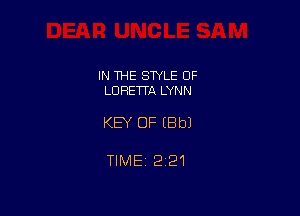 IN THE STYLE OF
LORETTA LYNN

KEY OF (Bbl

TIMEj 221