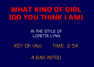 IN THE STYLE OF
LORETTA LYNN

KB' OF (Ab) TIME 2254

4 BAR INTRO