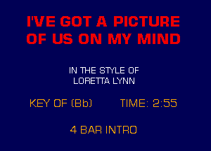 IN THE STYLE OF
LORETTA LYNN

KW OF IBbJ TIME 2255

4 BAR INTRO