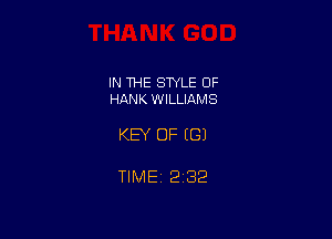 IN THE SWLE OF
HANK WILLIAMS

KEY OF ((31

TIME 2132
