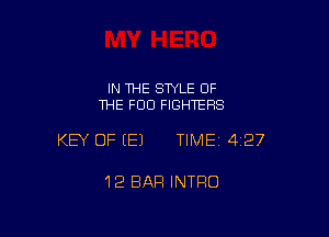 IN THE SWLE OF
THE FOO FIGHTERS

KEY OF EEJ TIMEI 427

12 EIAFI INTRO