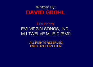 W ritcen By

EMI VIRGIN SONGS. INC.

MJ TWELVE MUSIC EBMIJ

ALL RIGHTS RESERVED
USED BY PERMISSION