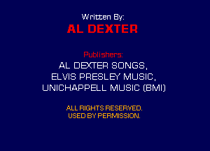 W ritcen By

AL DEXTER SONGS,

ELVIS PRESLEY MUSIC,
UNICHAPPELL MUSIC EBMIJ

ALL RIGHTS RESERVED
USED BY PERMISSION