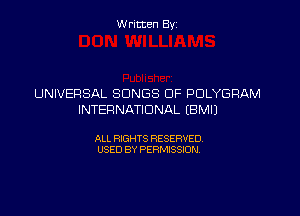W ritcen By

UNIVERSAL SONGS OF POLYGRAM

INTER NATIONAL EBMIJ

ALL RIGHTS RESERVED
USED BY PERMISSION