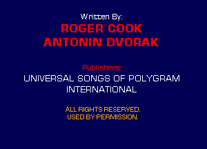 Written By

UNIVERSAL SONGS OF POLYGPAM
INTERNATIONAL

ALL RIGHTS RESERVED
USED BY PERMISSION