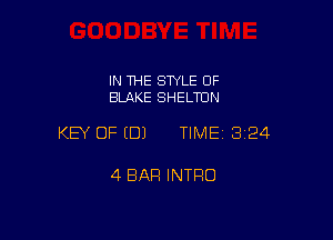 IN THE STYLE OF
BLAKE SHELTCIN

KEY OF (DJ TIME13i24

4 BAR INTFIO