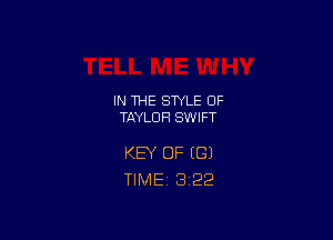 IN THE STYLE 0F
TAYLOR SWIFT

KEY OF (81
TIME 3'22