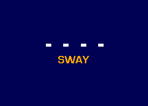 SWAY