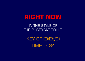 IN THE STYLE OF
THE PUSSYCAT DOLLS

KEY OF (DJEblEJ
TlMEi 284