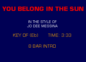 IN THE STYLE OF
JD DEE MESSINA

KEY OF (Eb) TIME 333

8 BAR INTRO