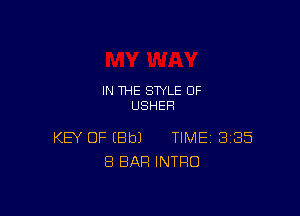 IN THE STYLE 0F
USHER

KEY OF EBbJ TIME 385
8 BAR INTRO