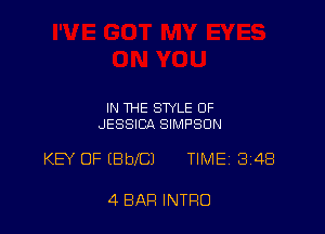 IN THE STYLE OF
JESSICA SIMPSON

KEY OF EBbeJ TIMEi314El

4 BAR INTRO