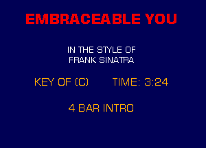 IN THE SWLE OF
FRANK SINATRA

KEY OF (C) TIME13124

4 BAR INTRO
