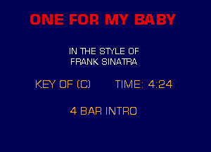 IN THE STYLE OF
FRANK SINATRA

KEY OF ((31 TIME 424

4 BAR INTFIO