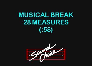 MUSICAL BREAK
28 MEASURES
(i58)