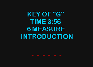 KEY OF G
TIME 3356
6 MEASURE

INTRODUCTION