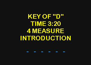 KEY OF D
TIME 3i20
4 MEASURE

INTRODUCTION