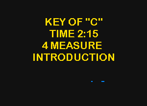 KEY OF C
TIME 215
4 MEASURE

INTRODUCTION