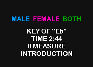 KEY OF Eb

TIME 244
8 MEASURE
INTRODUCTION