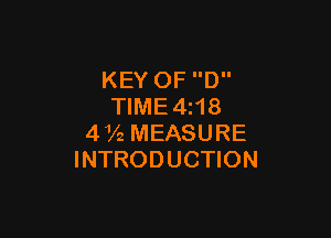 KEY OF D
TIME4i18

472 MEASURE
INTRODUCTION