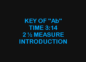 KEY OF Ab
TIME 3114

2 V2 MEASURE
INTRODUCTION