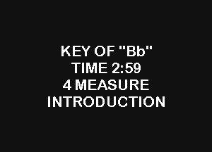 KEY OF Bb
TIME 2z59

4MEASURE
INTRODUCTION