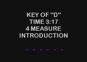 KEY OF D
TIME 3z17
4 MEASURE

INTRODUCTION