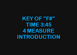 KEY OF Fit
TIME 3545

4MEASURE
INTRODUCTION