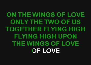 OF LOVE
