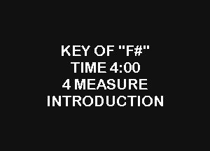 KEY OF Fit
TIME 4 00

4MEASURE
INTRODUCTION