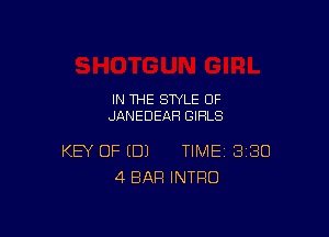IN THE STYLE 0F
JANEDEAH GIRLS

KEY OF (DJ TIME 380
4 BAR INTRO