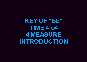 KEY OF Bb
TIME4z04

4MEASURE
INTRODUCTION