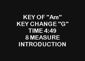 KEYOFAm
KEYCHANGEG

NME4A9
8MEASURE
INTRODUCHON