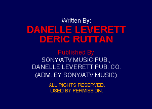 SONYIAW MUSIC PUB,
DANELLE LEVERETT PUB. CO.

(ADM. BY SONYIAW MUSIC)

ALL RIGHTS RESERVED
USED BY PERMISSION