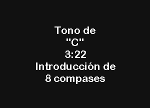 Tono de
IICII

3122
lntroduccic'm de
8 compases