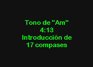 Tono de Am
4z13

lntroduccibn de
1 7 compases