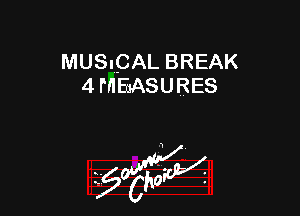 MUSICAL BREAK
4 MEASURES