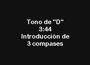 Tono de D
3z44

lntroduccibn de
3 compases