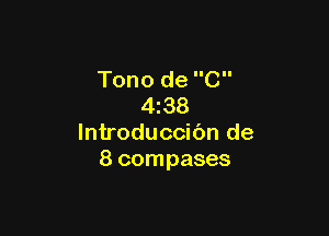 Tono de C
438

lntroduccibn de
8 compases