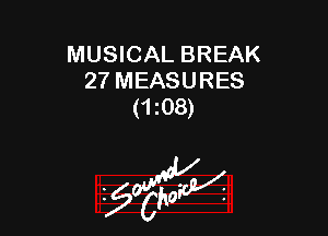MUSICAL BREAK
27 MEASURES
(toe)