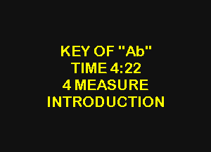 KEY OF Ab
TIME 422

4MEASURE
INTRODUCTION