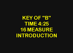 KEY OF B
TlME4i25

16 MEASURE
INTRODUCTION