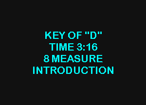 KEY OF D
TIME 3i16

8MEASURE
INTRODUCTION